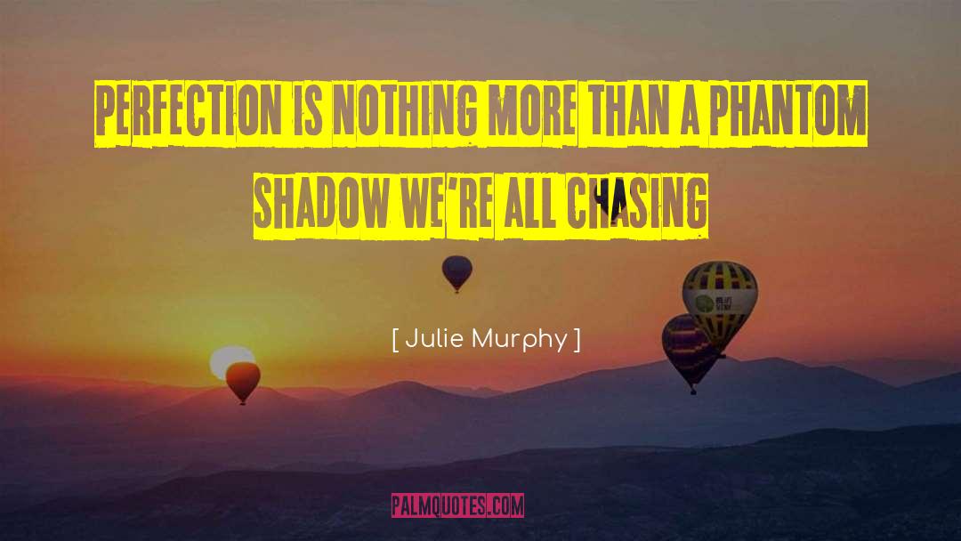 Julie Murphy Quotes: Perfection is nothing more than