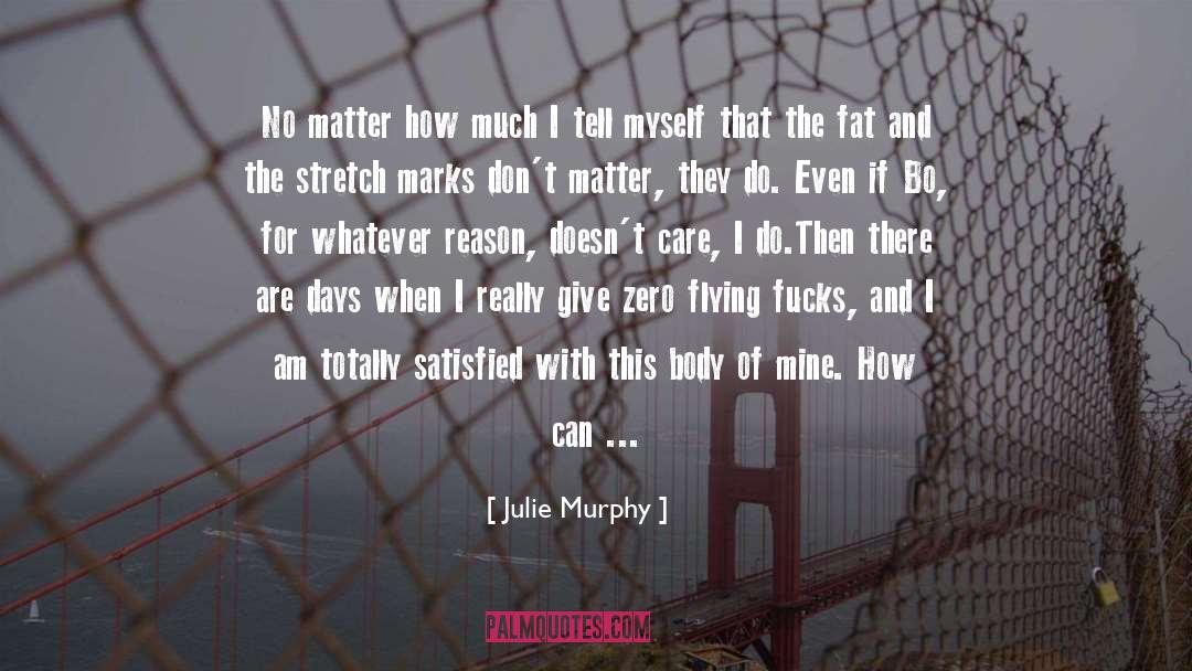 Julie Murphy Quotes: No matter how much I