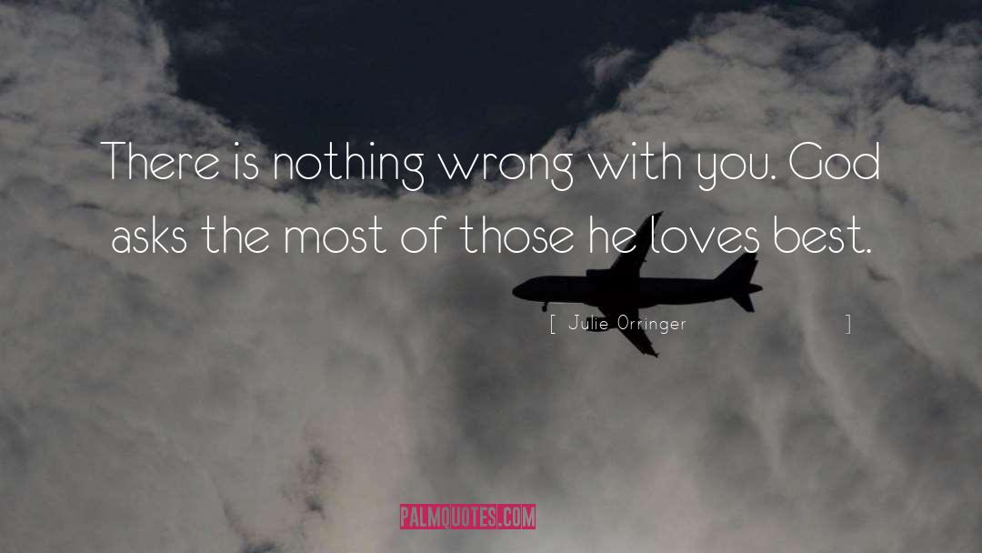 Julie Orringer Quotes: There is nothing wrong with