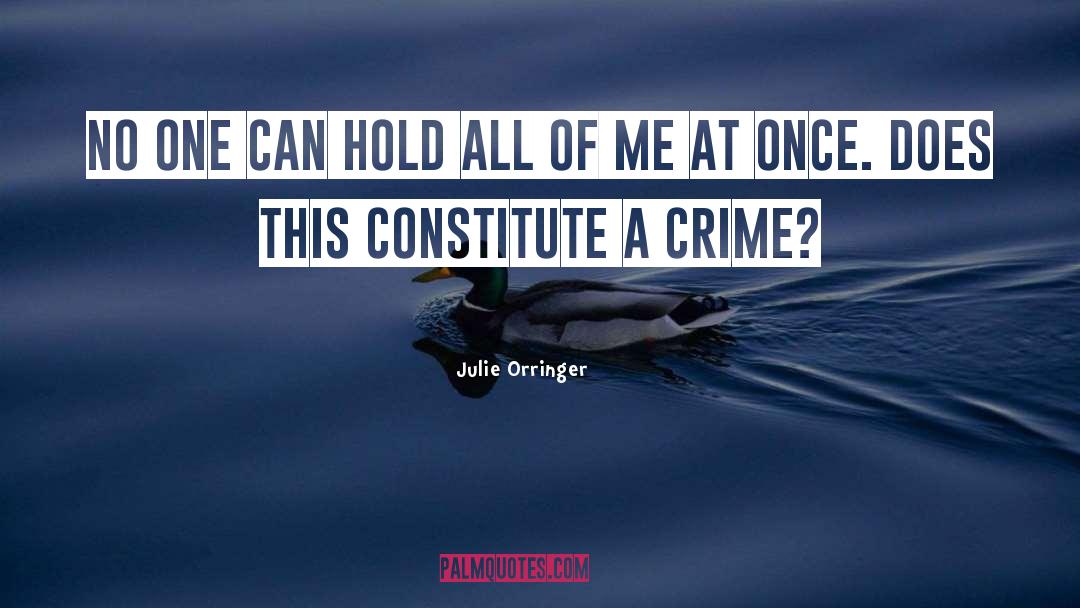 Julie Orringer Quotes: No one can hold all