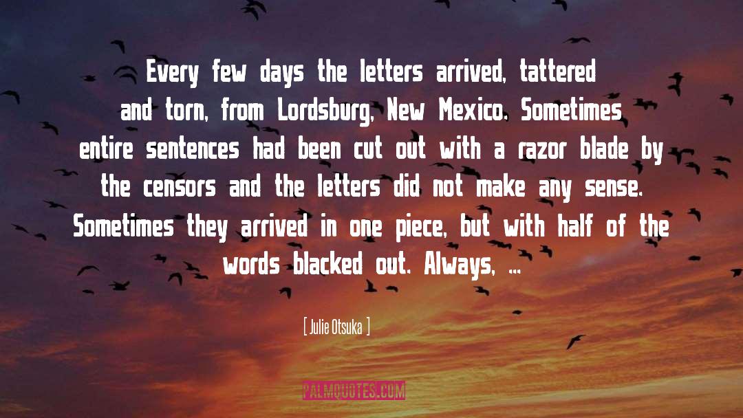 Julie Otsuka Quotes: Every few days the letters