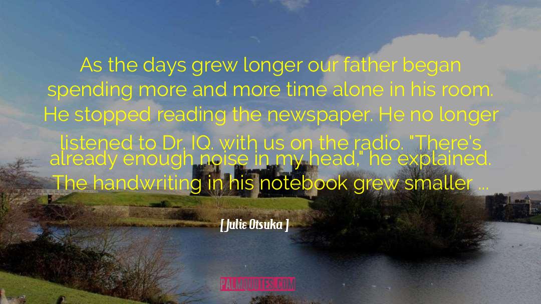 Julie Otsuka Quotes: As the days grew longer