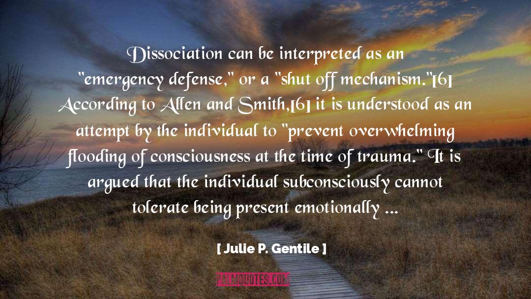 Julie P. Gentile Quotes: Dissociation can be interpreted as