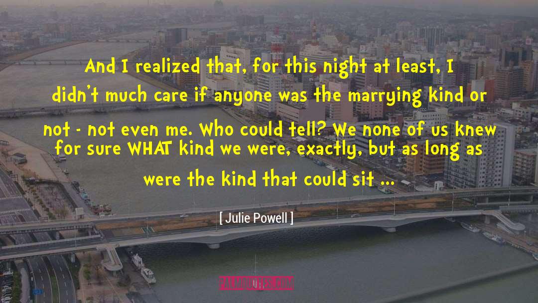 Julie Powell Quotes: And I realized that, for