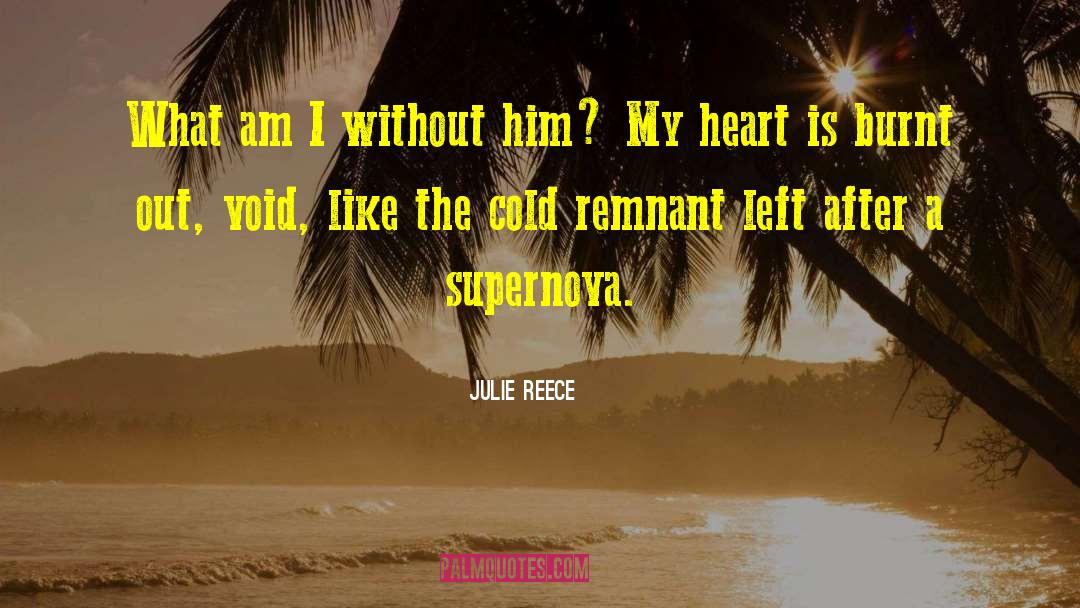 Julie Reece Quotes: What am I without him?