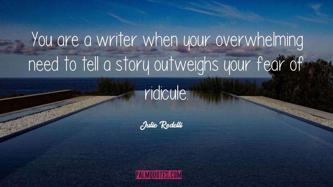 Julie Rodelli Quotes: You are a writer when