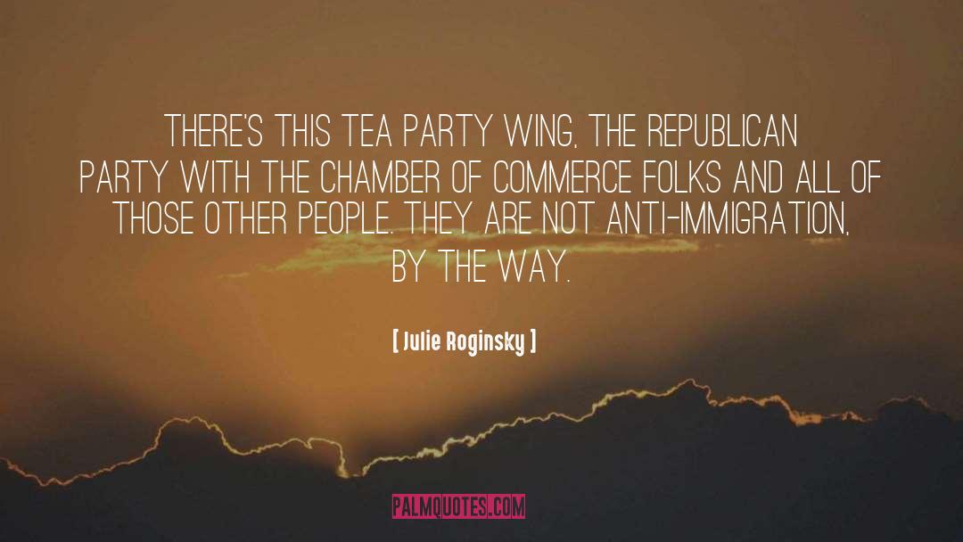 Julie Roginsky Quotes: There's this Tea Party wing,