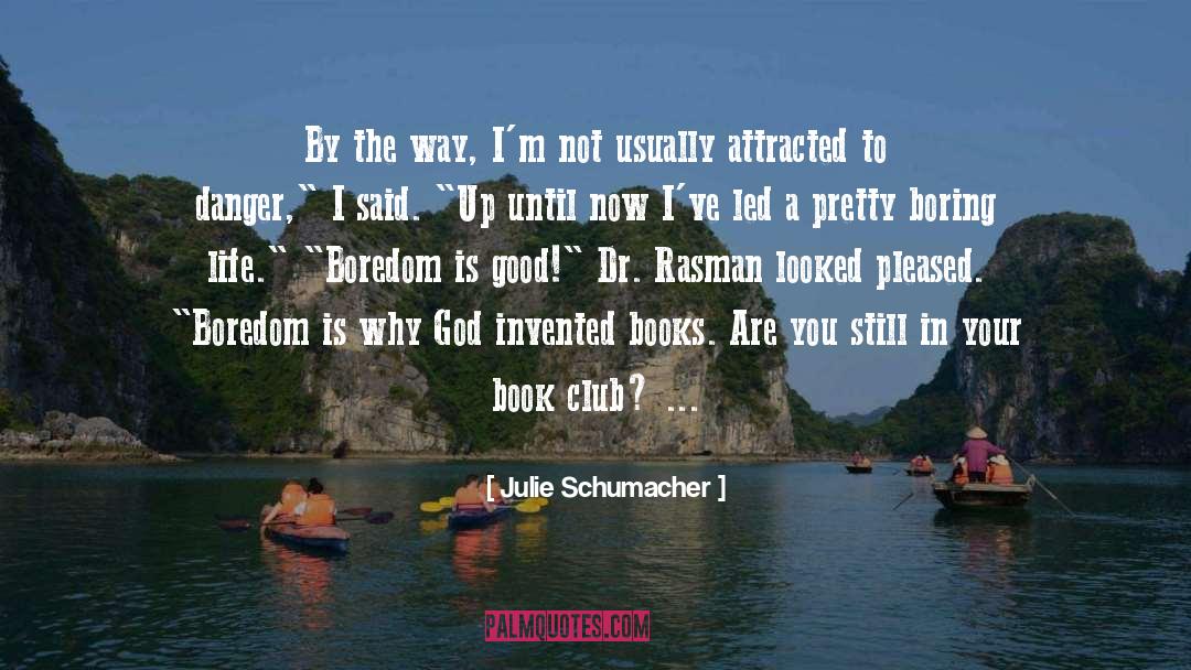 Julie Schumacher Quotes: By the way, I'm not