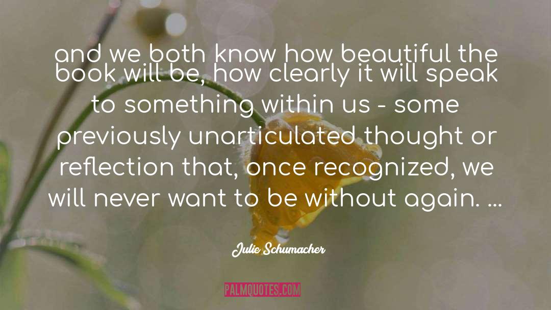 Julie Schumacher Quotes: and we both know how