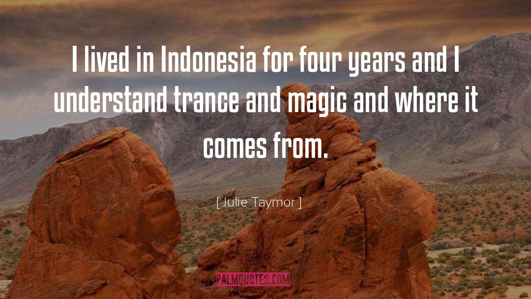 Julie Taymor Quotes: I lived in Indonesia for