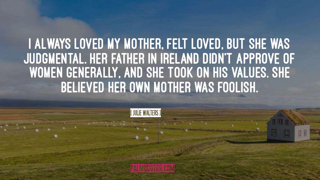 Julie Walters Quotes: I always loved my mother,