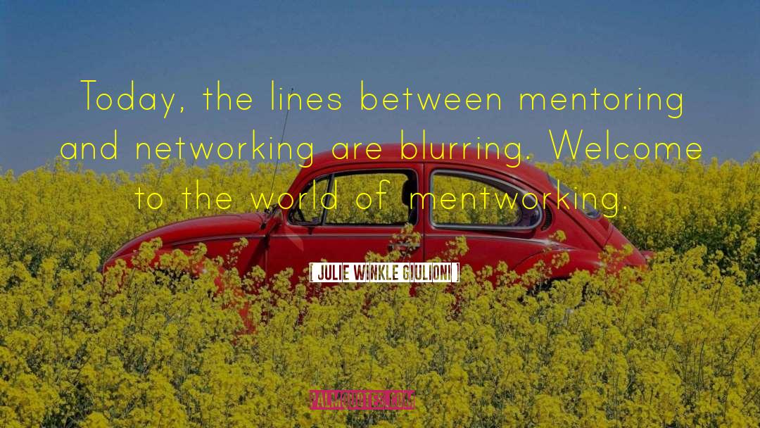 Julie Winkle Giulioni Quotes: Today, the lines between mentoring