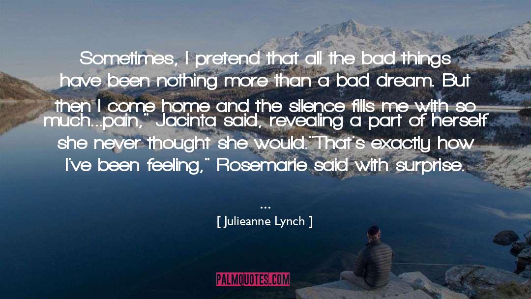 Julieanne Lynch Quotes: Sometimes, I pretend that all