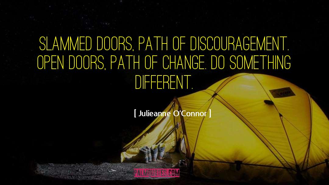 Julieanne O'Connor Quotes: SLAMMED DOORS, Path of Discouragement.