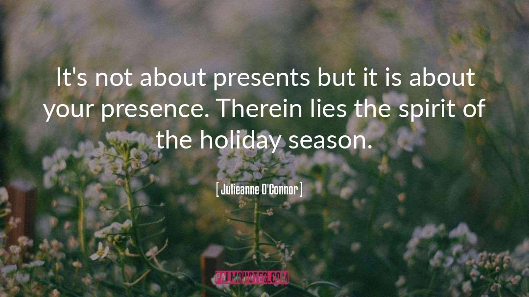 Julieanne O'Connor Quotes: It's not about presents but