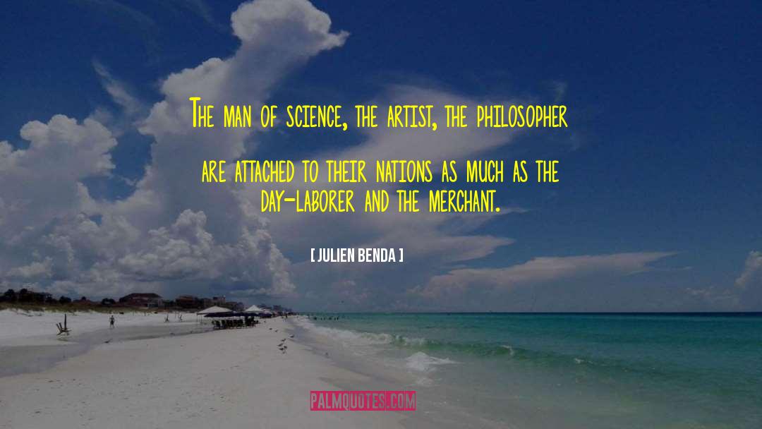 Julien Benda Quotes: The man of science, the