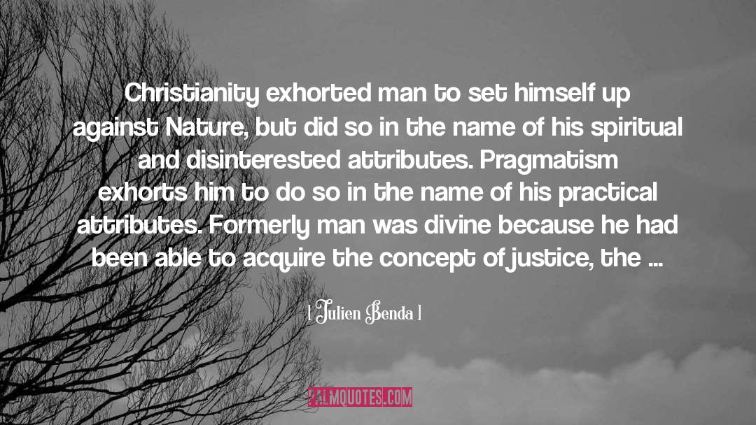 Julien Benda Quotes: Christianity exhorted man to set