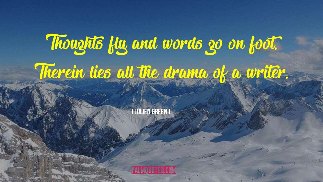 Julien Green Quotes: Thoughts fly and words go