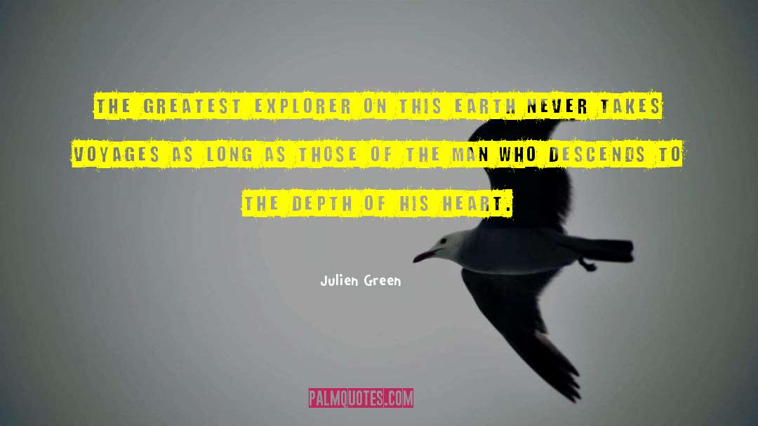 Julien Green Quotes: The greatest explorer on this