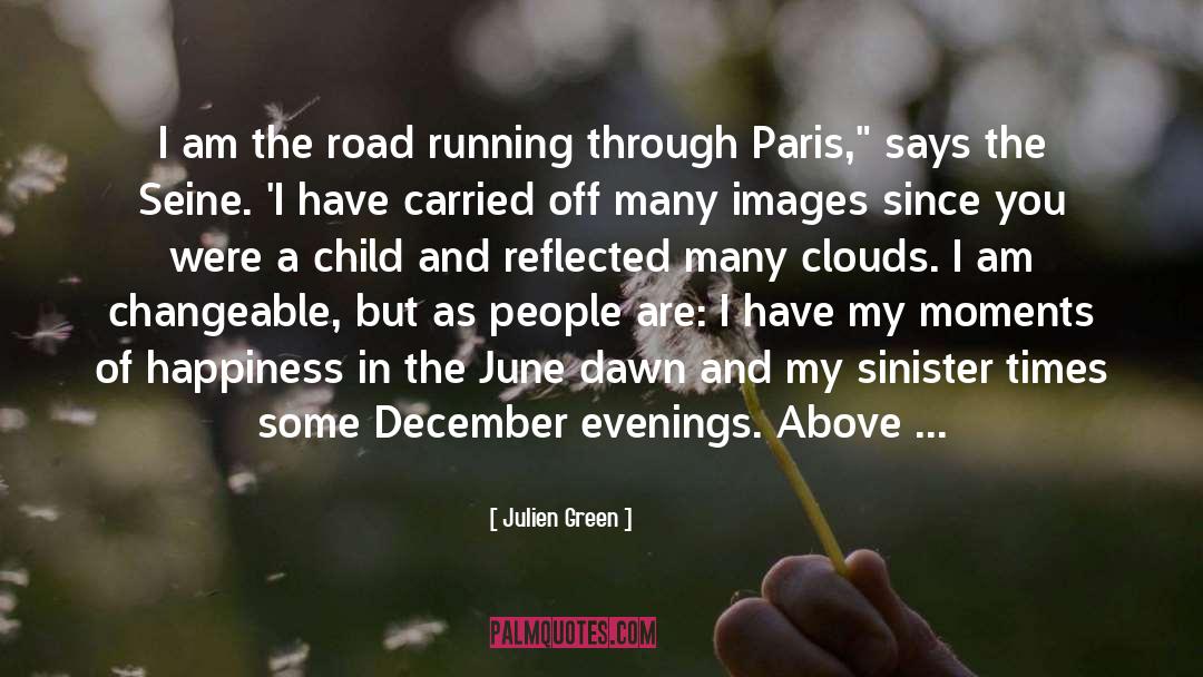 Julien Green Quotes: I am the road running