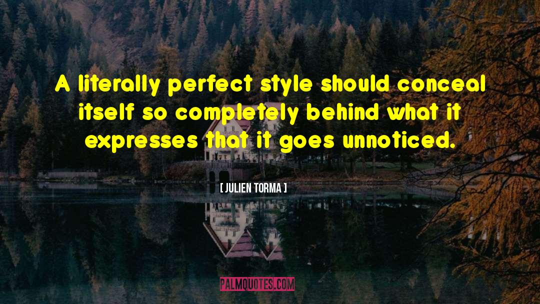 Julien Torma Quotes: A literally perfect style should