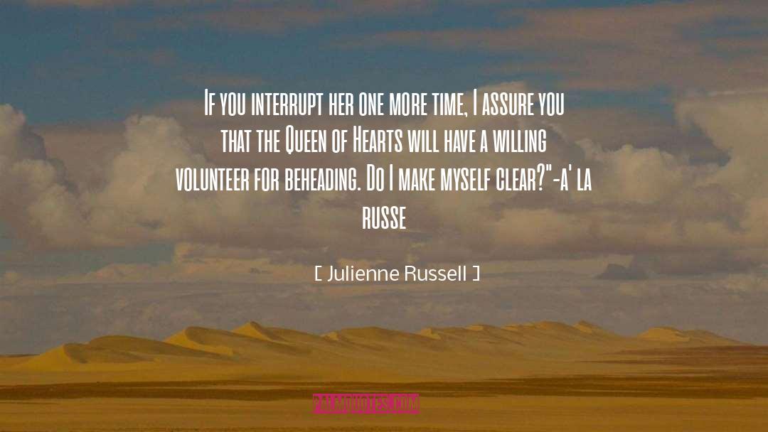 Julienne Russell Quotes: If you interrupt her one