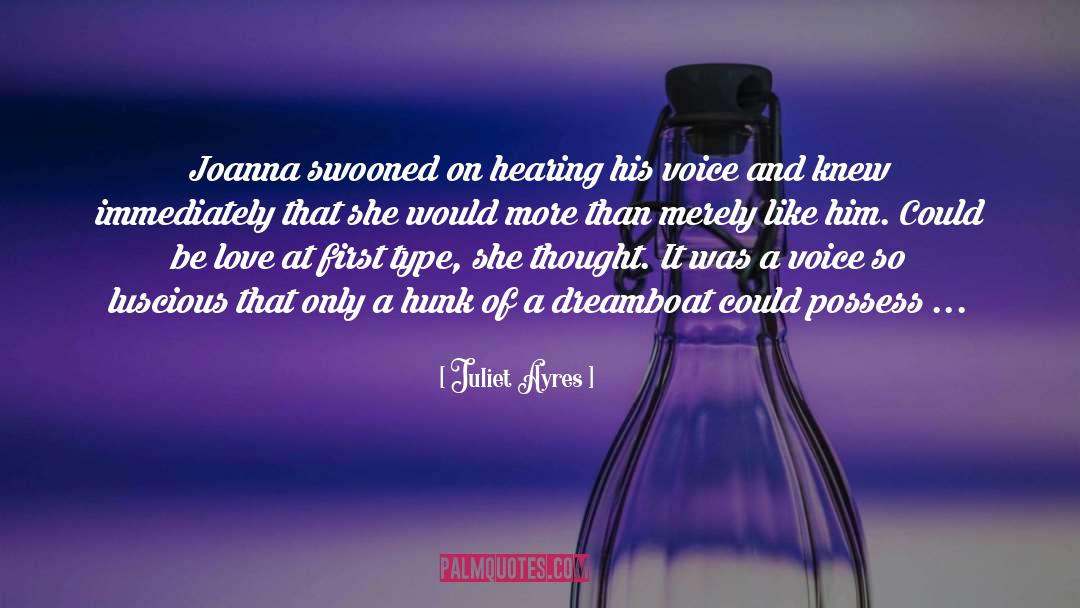 Juliet Ayres Quotes: Joanna swooned on hearing his