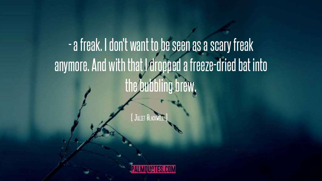 Juliet Blackwell Quotes: - a freak. I don't