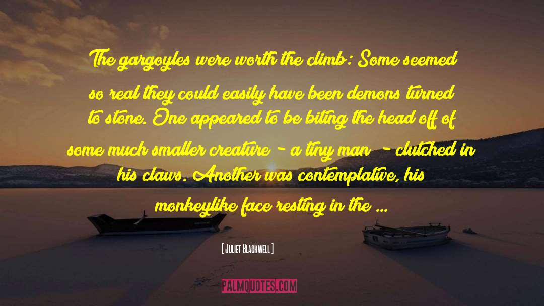 Juliet Blackwell Quotes: The gargoyles were worth the