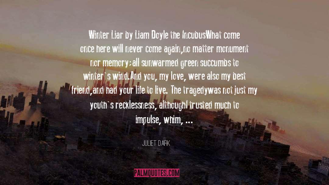 Juliet Dark Quotes: Winter Liar by Liam Doyle