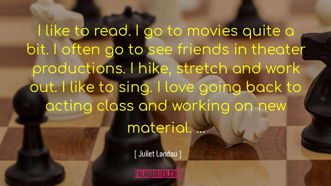 Juliet Landau Quotes: I like to read. I