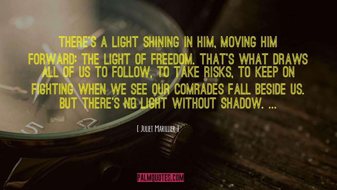 Juliet Marillier Quotes: There's a light shining in