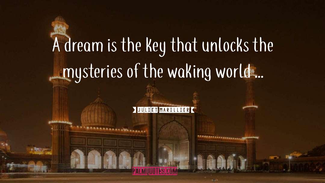 Juliet Marillier Quotes: A dream is the key