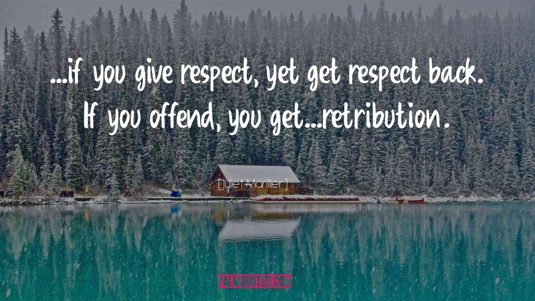 Juliet Marillier Quotes: ...if you give respect, yet