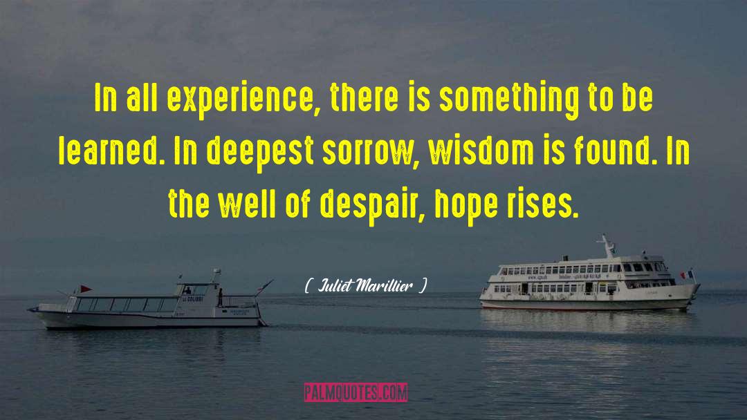 Juliet Marillier Quotes: In all experience, there is