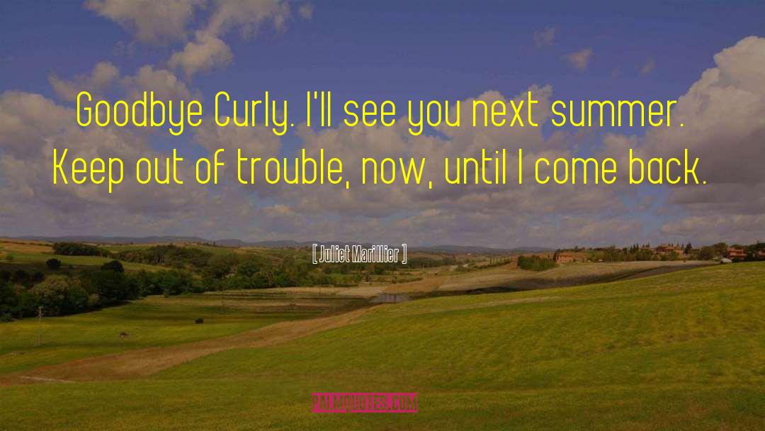 Juliet Marillier Quotes: Goodbye Curly. I'll see you