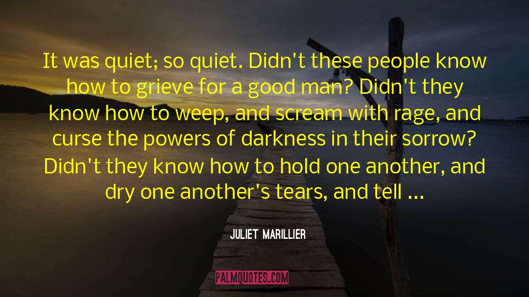 Juliet Marillier Quotes: It was quiet; so quiet.