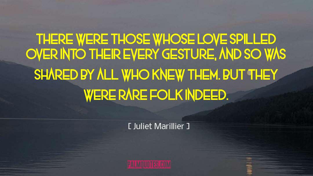 Juliet Marillier Quotes: There were those whose love