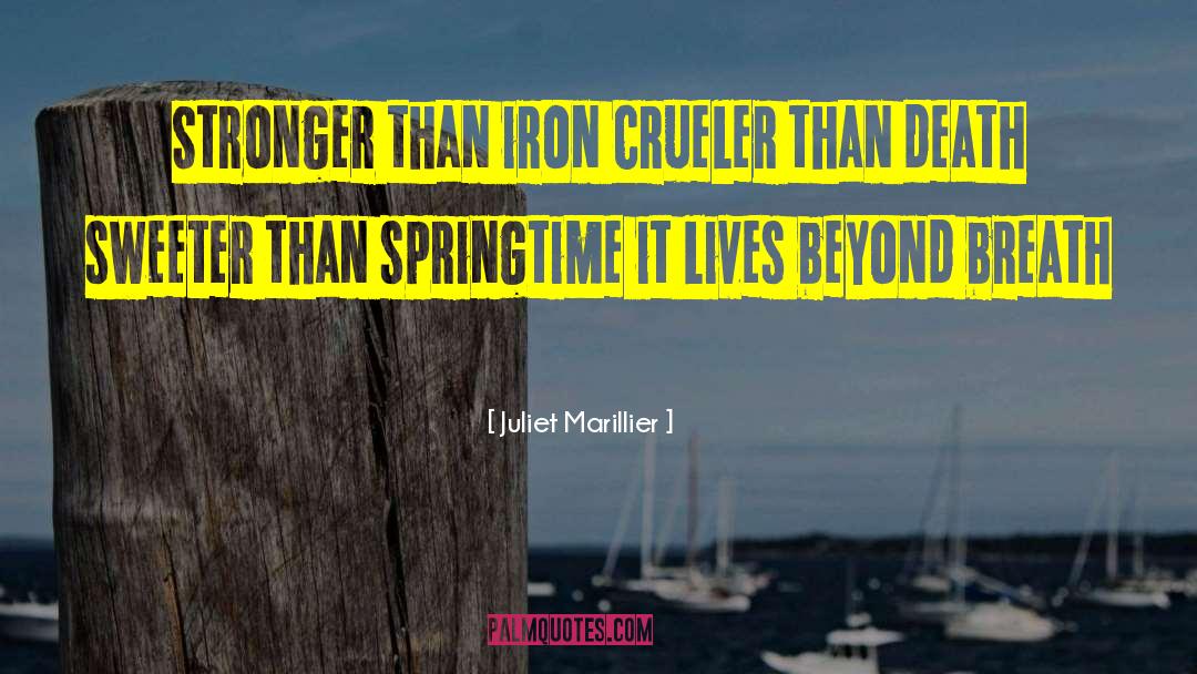 Juliet Marillier Quotes: Stronger than iron crueler than