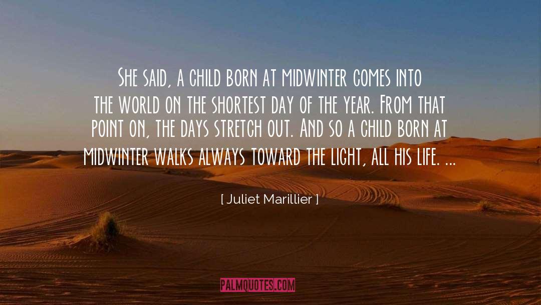 Juliet Marillier Quotes: She said, a child born