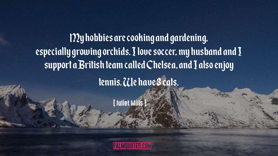 Juliet Mills Quotes: My hobbies are cooking and