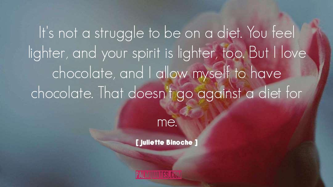 Juliette Binoche Quotes: It's not a struggle to