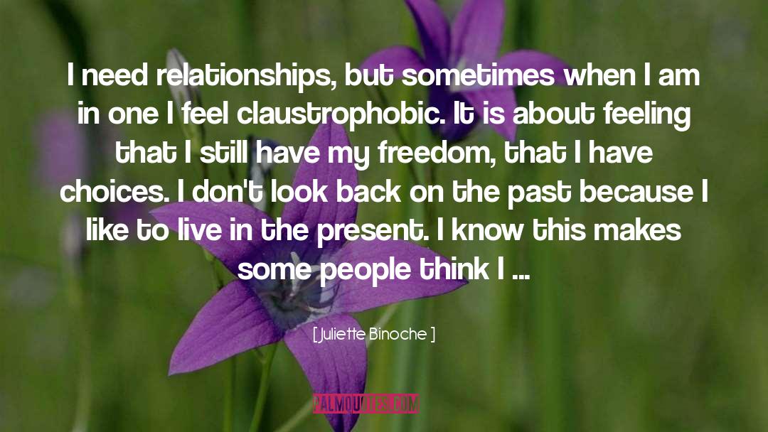 Juliette Binoche Quotes: I need relationships, but sometimes