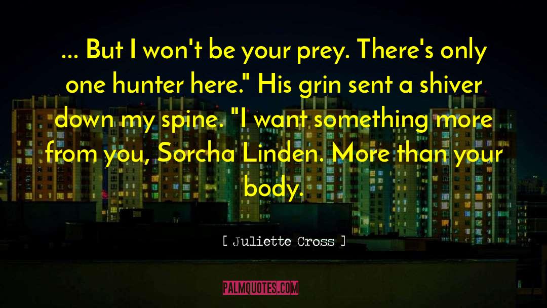 Juliette Cross Quotes: ... But I won't be