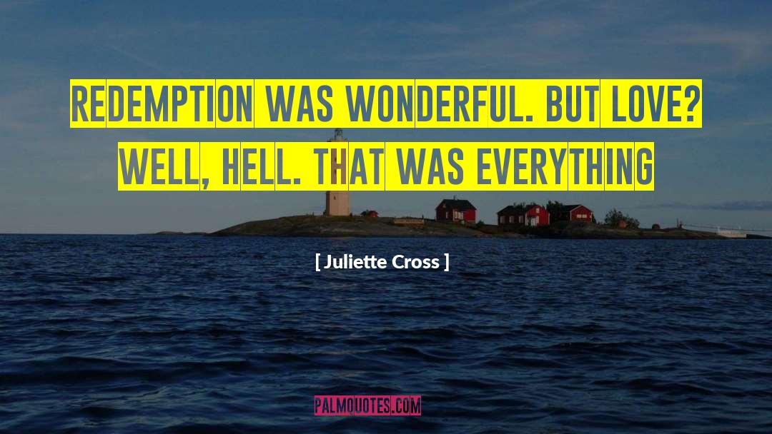 Juliette Cross Quotes: Redemption was wonderful. But love?