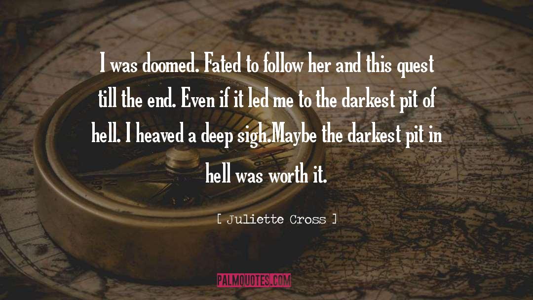 Juliette Cross Quotes: I was doomed. Fated to