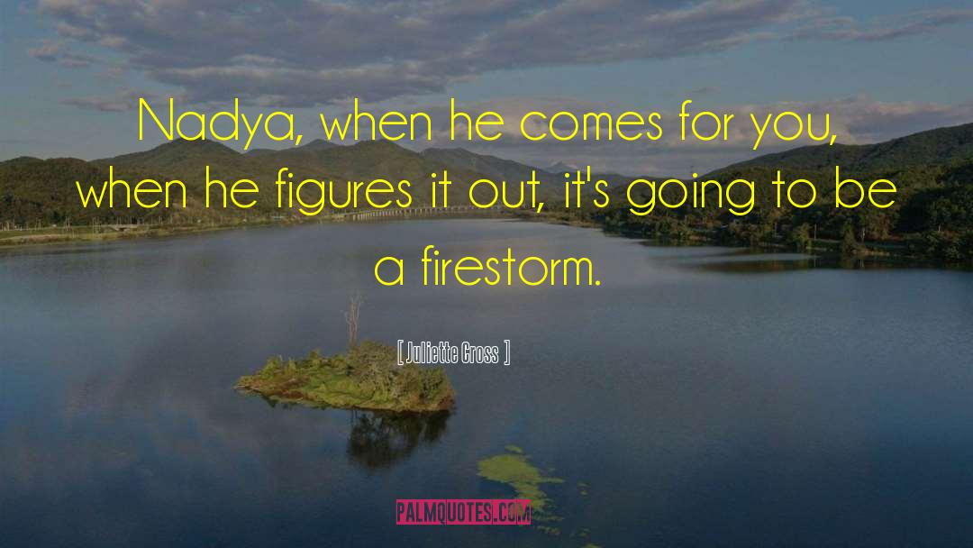 Juliette Cross Quotes: Nadya, when he comes for