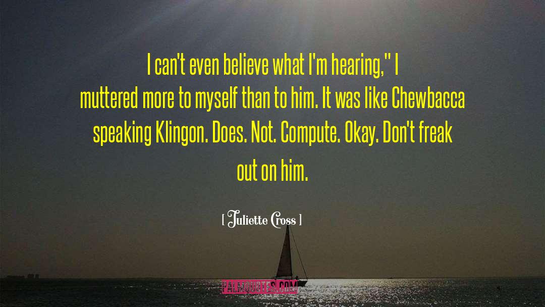 Juliette Cross Quotes: I can't even believe what