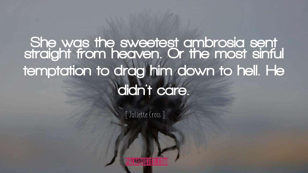 Juliette Cross Quotes: She was the sweetest ambrosia