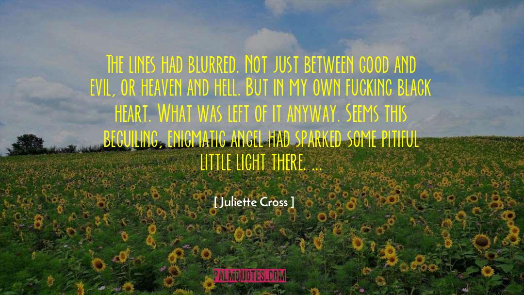 Juliette Cross Quotes: The lines had blurred. Not